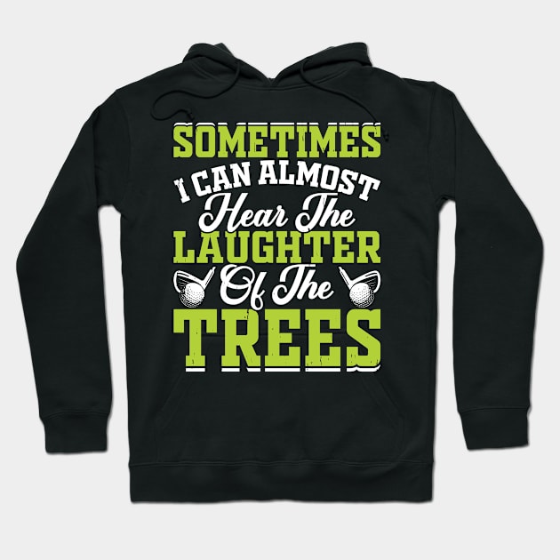 Sometimes I Can Almost Hear The Laughter Of The Trees T Shirt For Women Men Hoodie by Pretr=ty